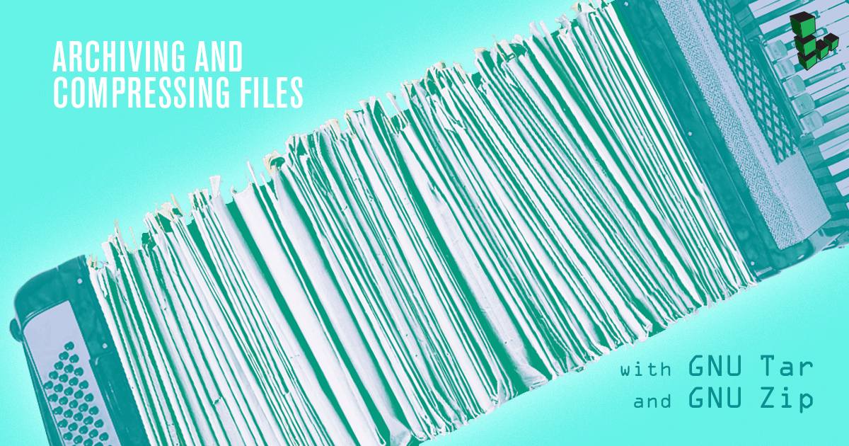 Archiving and Compressing files with GNU Tar and GNU Zip Archiving and Compressing files with GNU Tar and GNU Zip