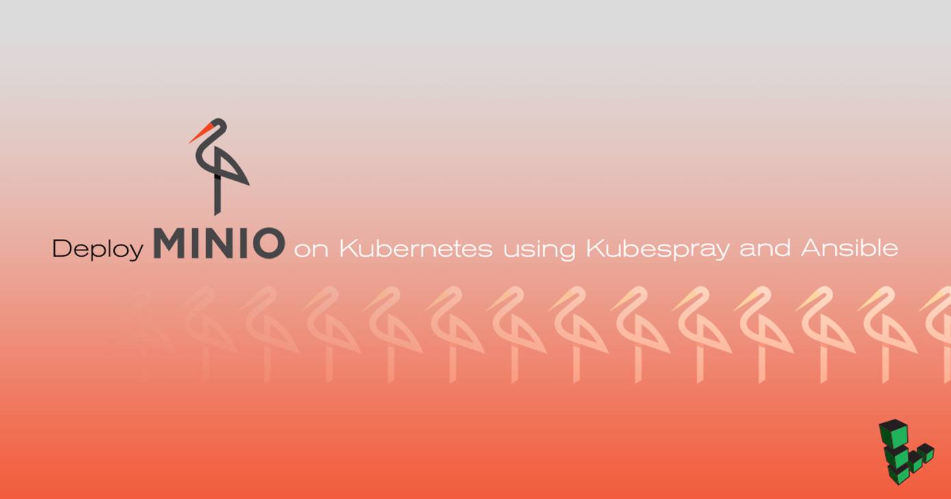 Deploy Minio on Kubernetes using Kubespray and Ansible Header image