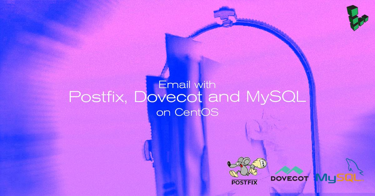 Email with Postfix, Dovecot, and MySQL on CentOS Email with Postfix, Dovecot, and MySQL on CentOS