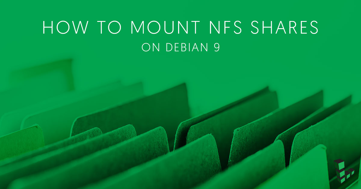 How to Mount NFS Shares on Debian 9 How to Mount NFS Shares on Debian 9