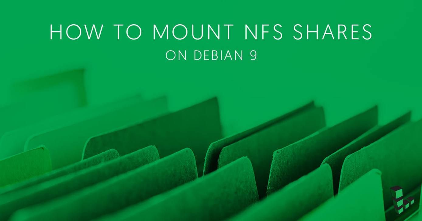 How to Mount NFS Shares on Debian 9 How to Mount NFS Shares on Debian 9