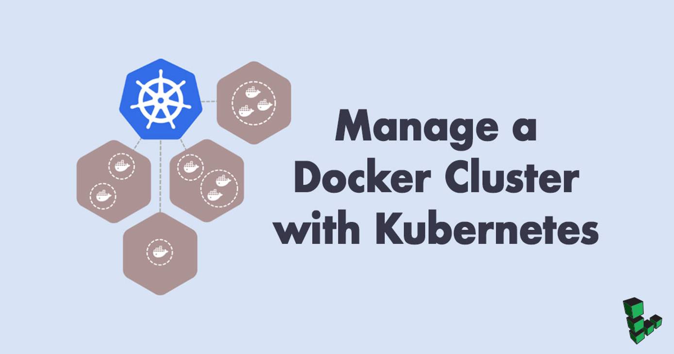 Manage a Docker Cluster with Kubernetes Manage a Docker Cluster with Kubernetes